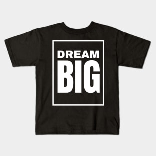 Inspirational Dream Big Kids T-Shirt